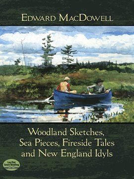Imagen de portada para Woodland Sketches, Sea Pieces, Fireside Tales and New England Idyls
