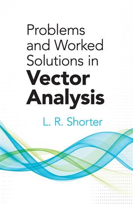 Cover image for Problems and Worked Solutions in Vector Analysis