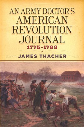 Imagen de portada para An Army Doctor's American Revolution Journal, 1775–1783