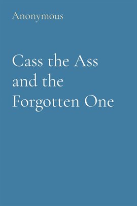 Cover image for Cass the Ass and the Forgotten One