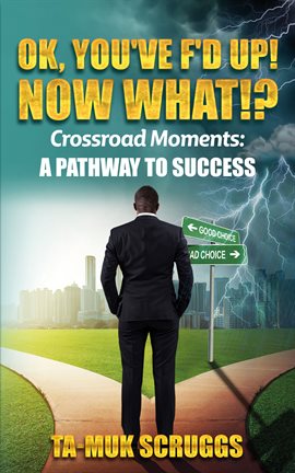Imagen de portada para Ok, You've F'd up! Now What?!: Crossroad Moments