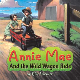 Imagen de portada para Annie Mae And the Wild Wagon Ride
