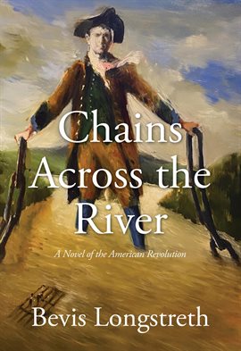 Imagen de portada para Chains Across the River - A Novel of the American Revolution