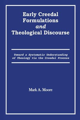 Cover image for Early Creedal Formulations and Theological Discourse