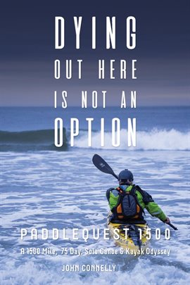 Imagen de portada para Dying Out Here Is Not an Option: Paddlequest 1500