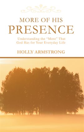 Cover image for More of His Presence