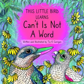 Imagen de portada para This Little Bird Learns That Can't Is Not a Word