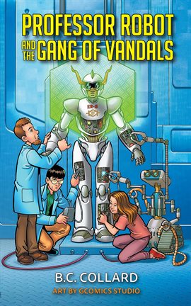 Cover image for Professor Robot and the Gang of Vandals