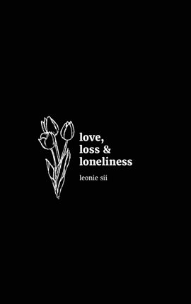 Cover image for love, loss & loneliness