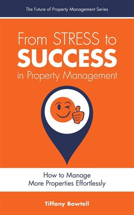 Cover image for From Stress to Success in Property Management