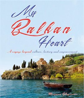 Umschlagbild für My Balkan Heart: A Voyage Beyond Culture, History and Empowerment