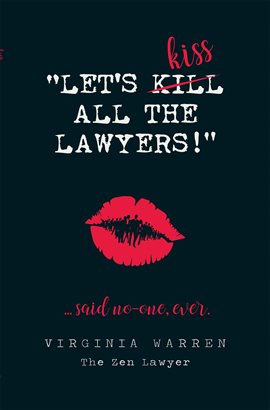 Imagen de portada para Let's Kiss All The Lawyers...Said No One Ever!