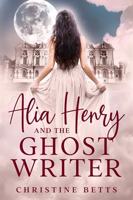 Cover image for Alia Henry and the Ghost Writer