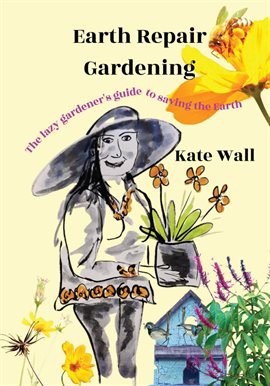 Imagen de portada para Earth Repair Gardening: The Lazy Gardener's Guide to Saving the Earth