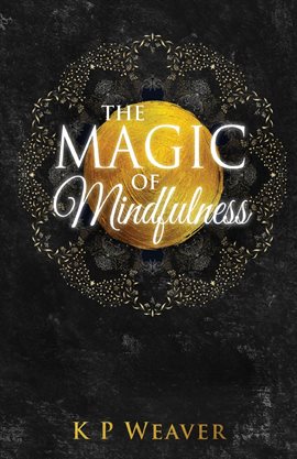 Cover image for The Magic of Mindfulness