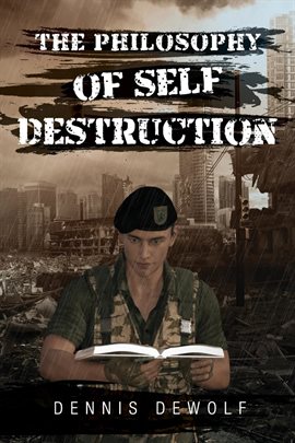 Cover image for The Philosophy of Self Destruction