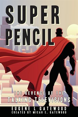 Cover image for Super Pencil & The Revenge of the Talking Televisions