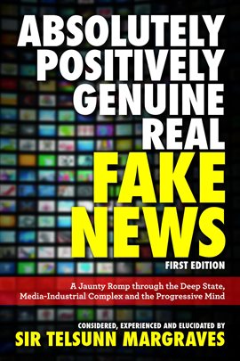 Cover image for Absolutely, Positively, Genuine, Real Fake News