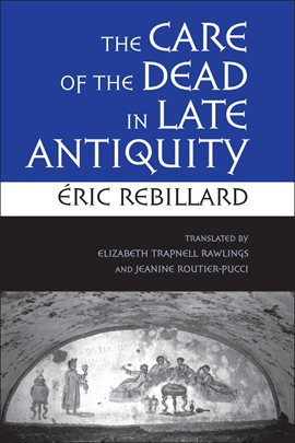 Cover image for The Care of the Dead in Late Antiquity