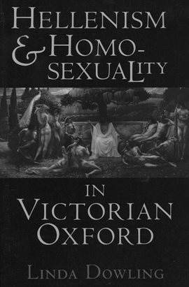 Cover image for Hellenism and Homosexuality in Victorian Oxford