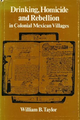 Imagen de portada para Drinking, Homicide, and Rebellion in Colonial Mexican Villages