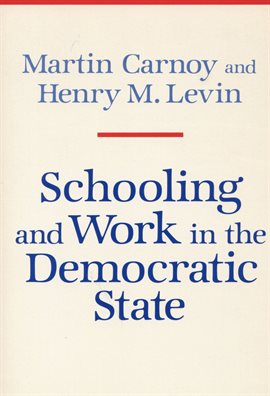 Cover image for Schooling and Work in the Democratic State