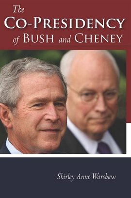 Cover image for The Co-Presidency of Bush and Cheney
