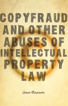 Cover image for Copyfraud and Other Abuses of Intellectual Property Law