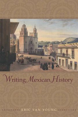 Cover image for Writing Mexican History