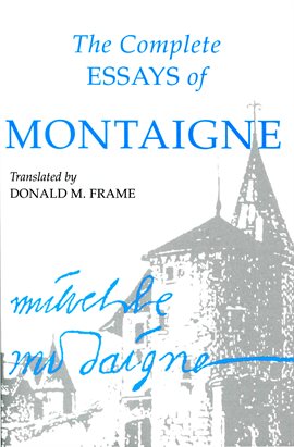 Cover image for The Complete Essays of Montaigne