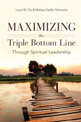 Cover image for Maximizing the Triple Bottom Line Through Spiritual Leadership