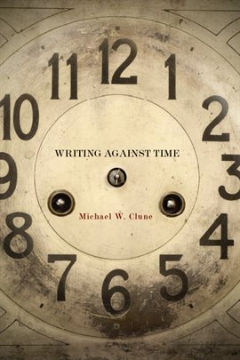 Cover image for Writing Against Time