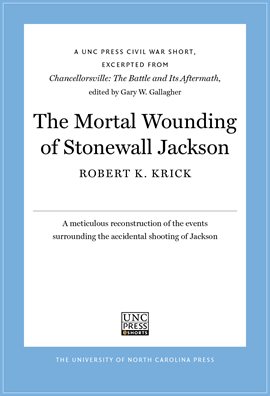 Cover image for The Mortal Wounding of Stonewall Jackson
