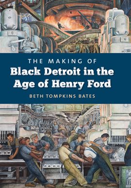 Cover image for The Making of Black Detroit in the Age of Henry Ford