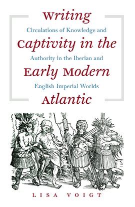 Cover image for Writing Captivity in the Early Modern Atlantic