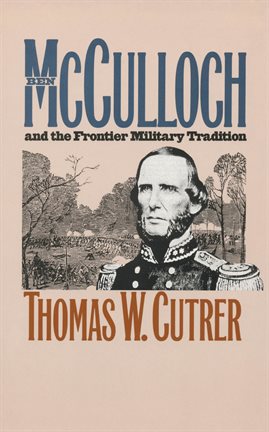 Cover image for Ben Mcculloch and the Frontier Military Tradition