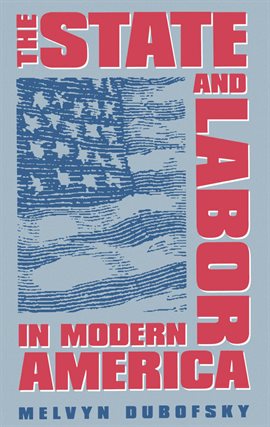 Cover image for The State and Labor in Modern America