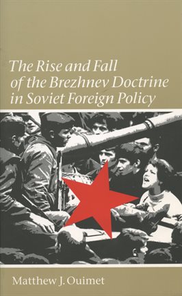Cover image for The Rise and Fall of the Brezhnev Doctrine in Soviet Foreign Policy