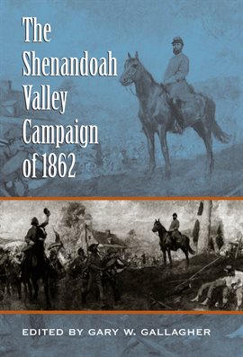 Cover image for The Shenandoah Valley Campaign of 1862