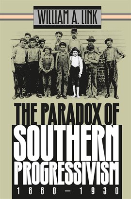 Cover image for The Paradox of Southern Progressivism, 1880-1930