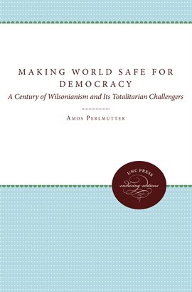 Cover image for Making the World Safe for Democracy