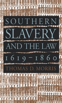 Cover image for Southern Slavery and the Law, 1619-1860