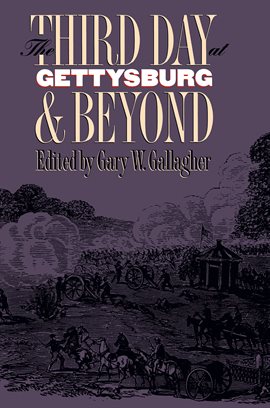 Cover image for The Third Day at Gettysburg and Beyond