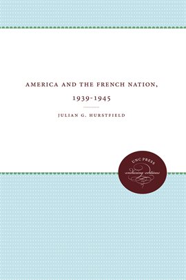 Cover image for America and the French Nation, 1939-1945