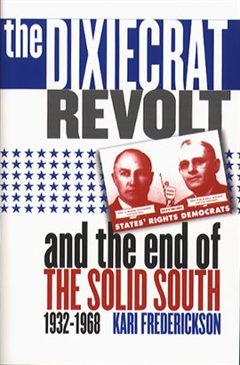 Cover image for The Dixiecrat Revolt and the End of the Solid South, 1932-1968