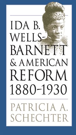Cover image for Ida B. Wells-Barnett and American Reform, 1880-1930