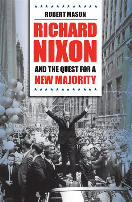 Cover image for Richard Nixon and the Quest for a New Majority