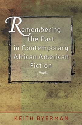 Cover image for Remembering the Past in Contemporary African American Fiction