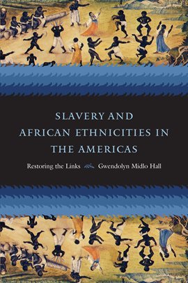 Imagen de portada para Slavery and African Ethnicities in the Americas