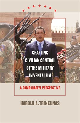 Cover image for Crafting Civilian Control of the Military in Venezuela